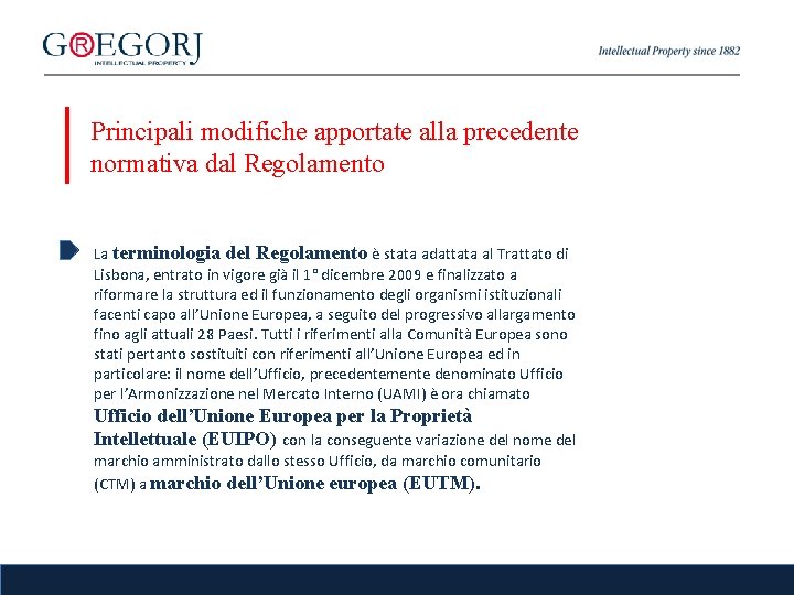 Principali modifiche apportate alla precedente normativa dal Regolamento La terminologia del Regolamento è stata