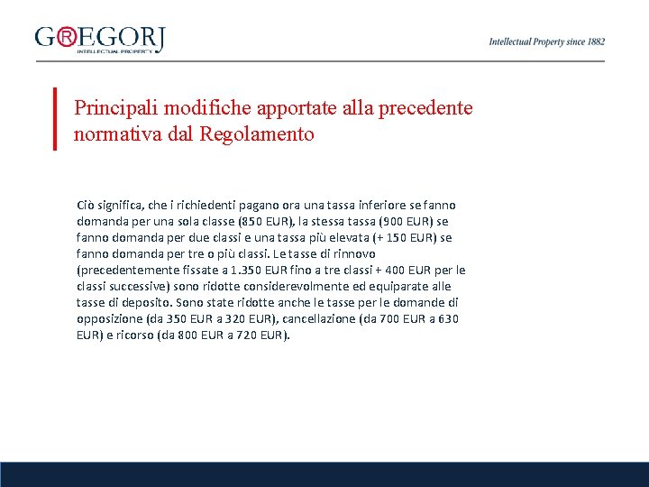 Principali modifiche apportate alla precedente normativa dal Regolamento Ciò significa, che i richiedenti pagano