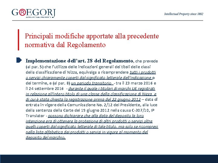 Principali modifiche apportate alla precedente normativa dal Regolamento Implementazione dell’art. 28 del Regolamento, che