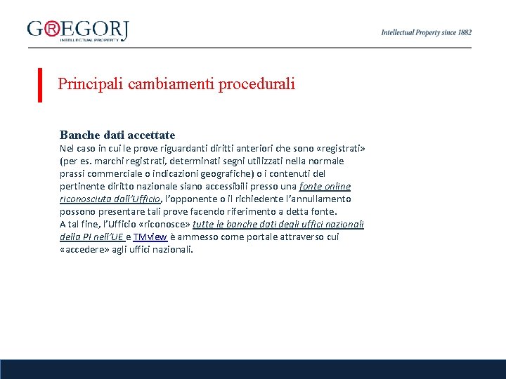 Principali cambiamenti procedurali Banche dati accettate Nel caso in cui le prove riguardanti diritti