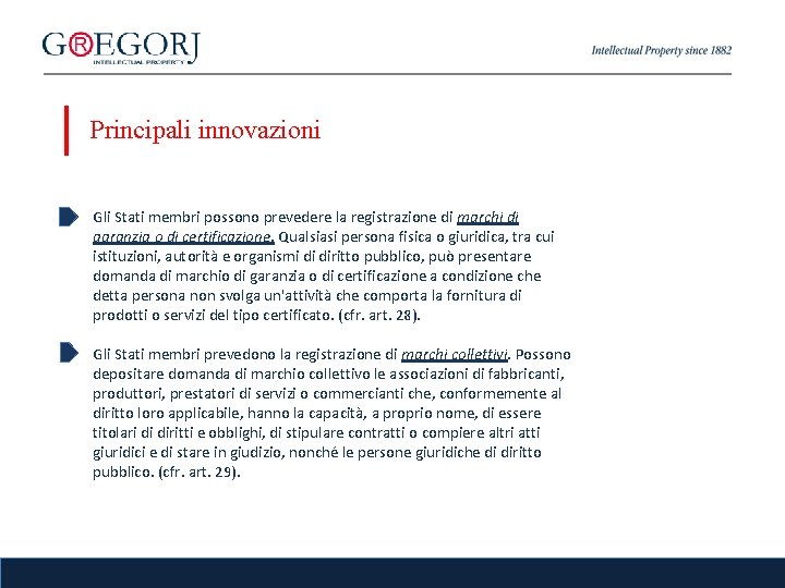 Principali innovazioni Gli Stati membri possono prevedere la registrazione di marchi di garanzia o