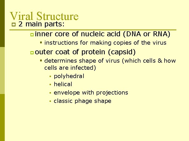 Viral Structure p 2 main parts: p inner core of nucleic acid (DNA or
