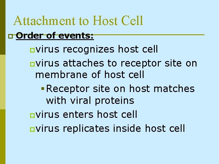 Attachment to Host Cell p Order of events: pvirus recognizes host cell pvirus attaches