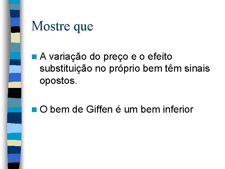 Mostre que n. A variação do preço e o efeito substituição no próprio bem