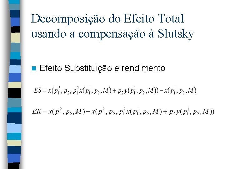 Decomposição do Efeito Total usando a compensação à Slutsky n Efeito Substituição e rendimento