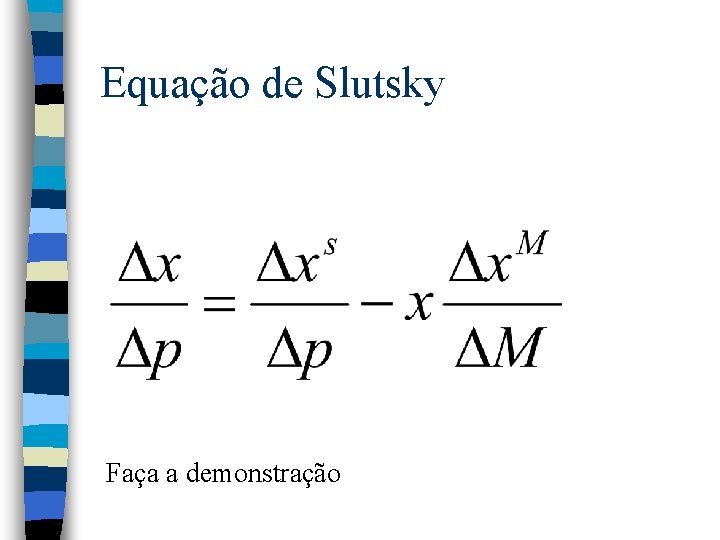 Equação de Slutsky Faça a demonstração 