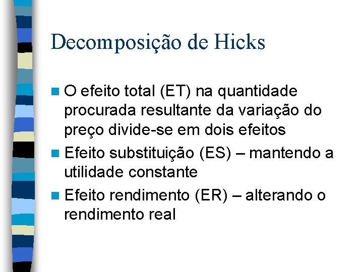 Decomposição de Hicks n. O efeito total (ET) na quantidade procurada resultante da variação