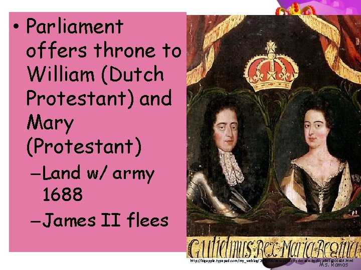  • Parliament offers throne to William (Dutch Protestant) and Mary (Protestant) – Land