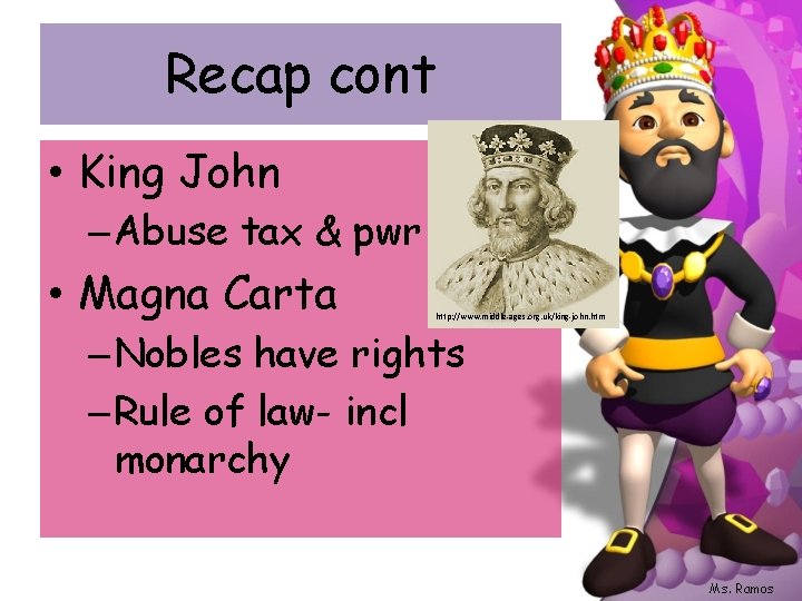 Recap cont • King John – Abuse tax & pwr • Magna Carta http: