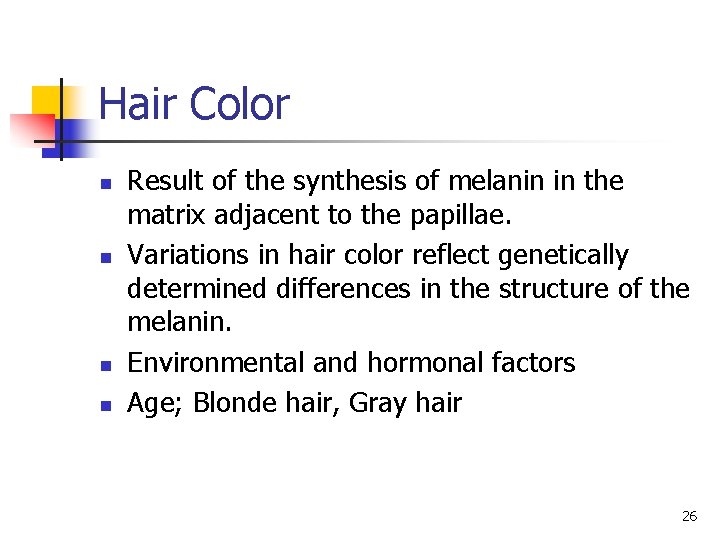 Hair Color n n Result of the synthesis of melanin in the matrix adjacent Hair Color n n Result of the synthesis of melanin in the matrix adjacent