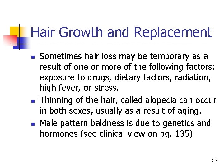 Hair Growth and Replacement n n n Sometimes hair loss may be temporary as Hair Growth and Replacement n n n Sometimes hair loss may be temporary as