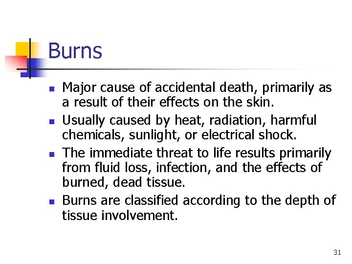 Burns n n Major cause of accidental death, primarily as a result of their Burns n n Major cause of accidental death, primarily as a result of their