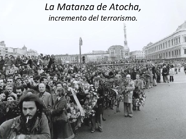 La Matanza de Atocha, incremento del terrorismo. 