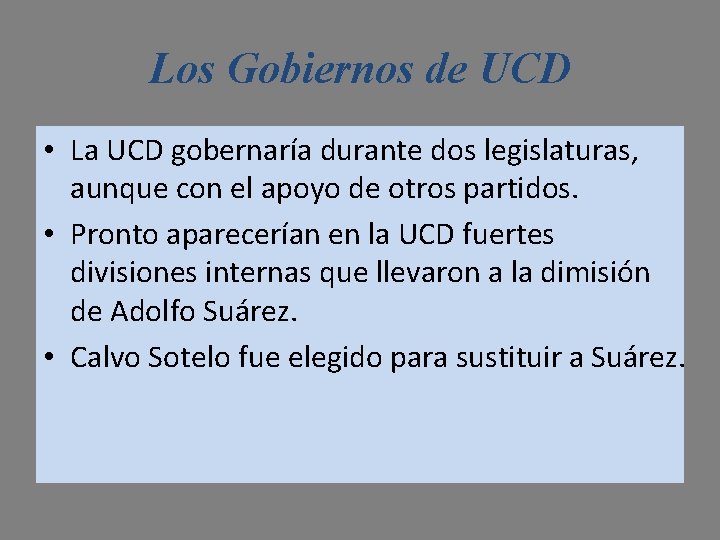 Los Gobiernos de UCD • La UCD gobernaría durante dos legislaturas, aunque con el