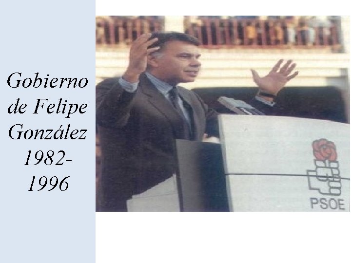 Gobierno de Felipe González 19821996 