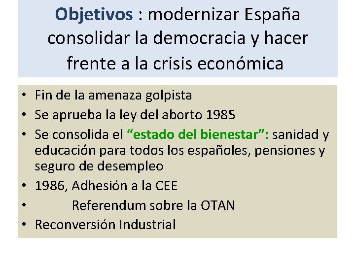 Objetivos : modernizar España consolidar la democracia y hacer frente a la crisis económica