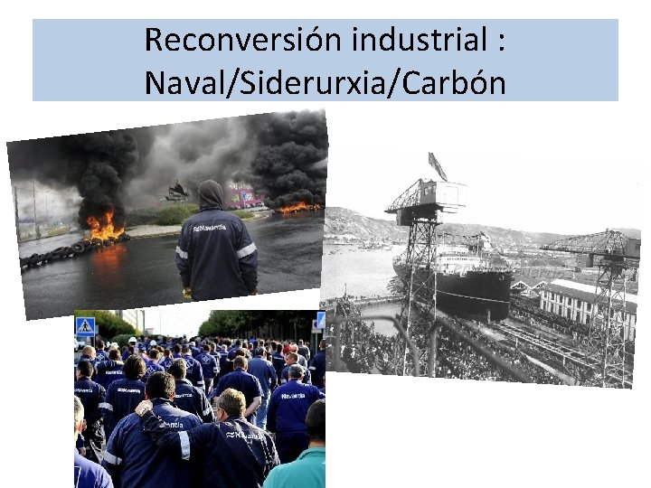 Reconversión industrial : Naval/Siderurxia/Carbón 