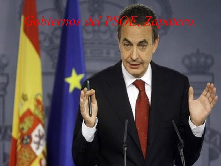 Gobiernos del PSOE, Zapatero. 