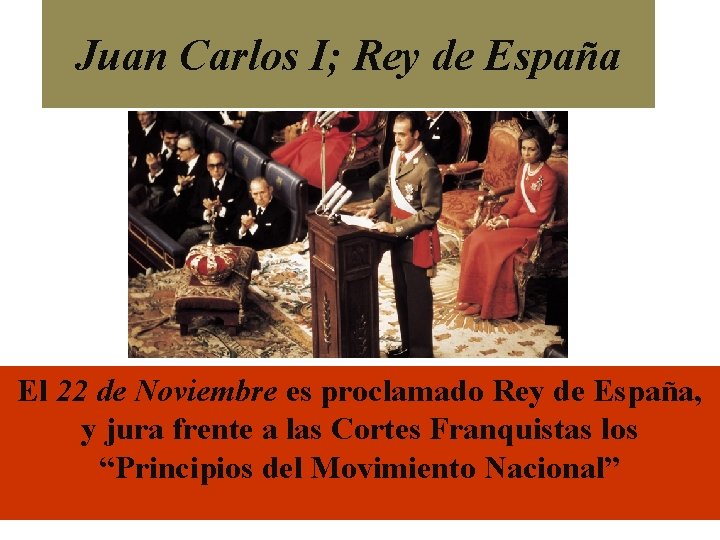 Juan Carlos I; Rey de España El 22 de Noviembre es proclamado Rey de