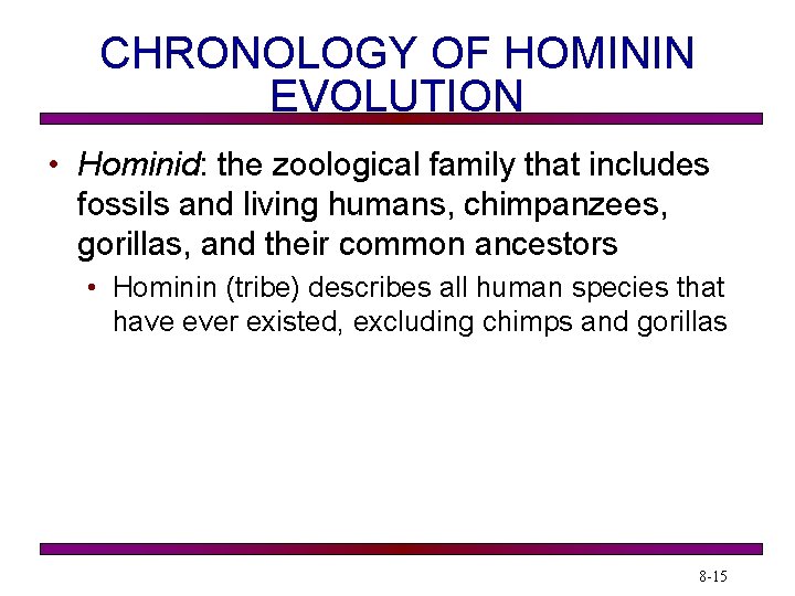 CHRONOLOGY OF HOMININ EVOLUTION • Hominid: the zoological family that includes fossils and living