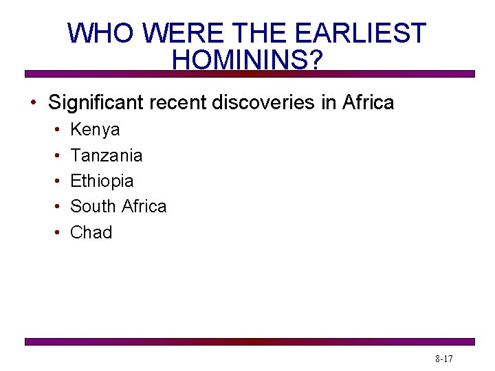 WHO WERE THE EARLIEST HOMININS? • Significant recent discoveries in Africa • • •