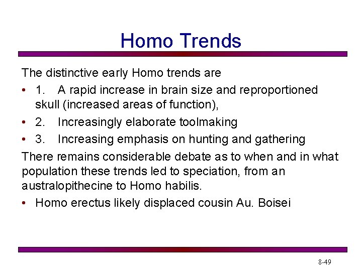 Homo Trends The distinctive early Homo trends are • 1. A rapid increase in