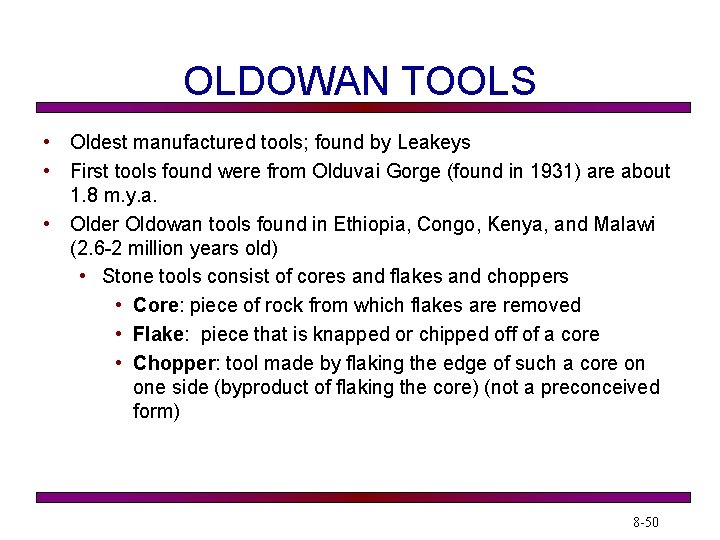 OLDOWAN TOOLS • Oldest manufactured tools; found by Leakeys • First tools found were