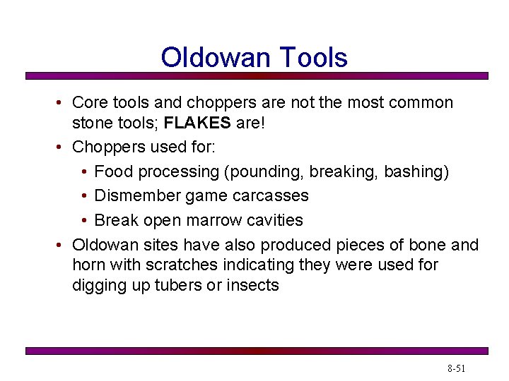 Oldowan Tools • Core tools and choppers are not the most common stone tools;