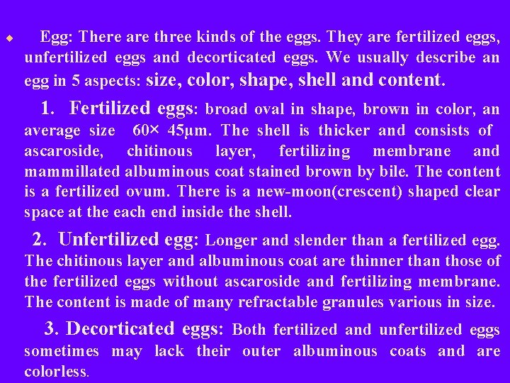 ¨ Egg: There are three kinds of the eggs. They are fertilized eggs, unfertilized