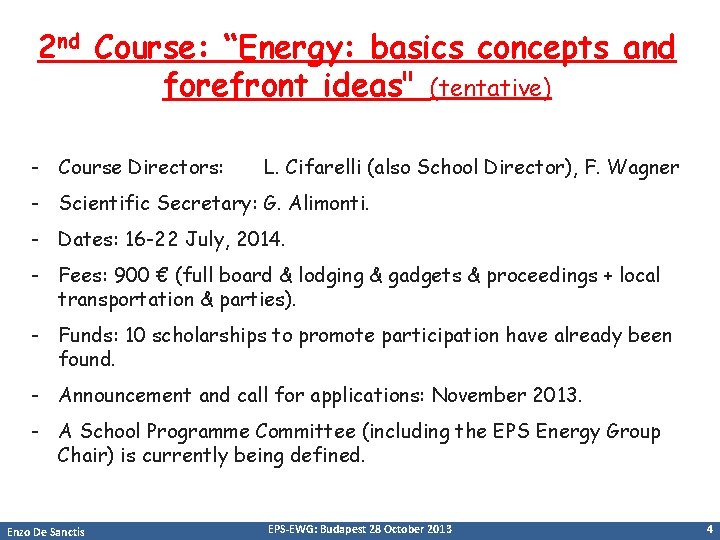 2 nd Course: “Energy: basics concepts and forefront ideas" (tentative) - Course Directors: L.
