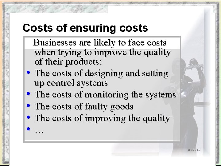 Costs of ensuring costs Businesses are likely to face costs when trying to improve