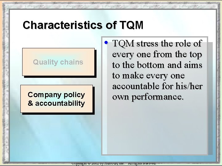 Characteristics of TQM • TQM stress the role of Quality chains Company policy &