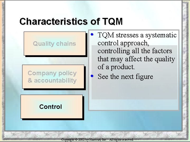 Characteristics of TQM • TQM stresses a systematic Quality chains Company policy & accountability