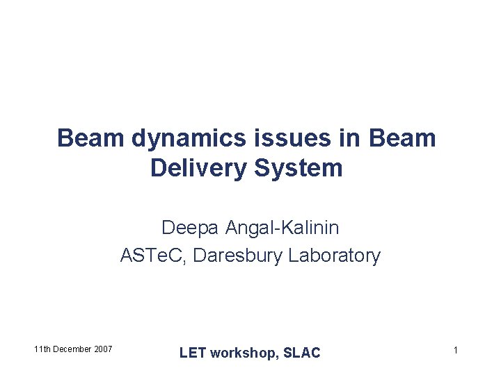 Beam dynamics issues in Beam Delivery System Deepa Angal-Kalinin ASTe. C, Daresbury Laboratory 11