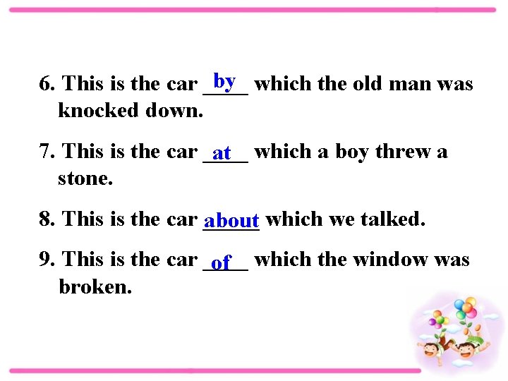 by which the old man was 6. This is the car ____ knocked down.