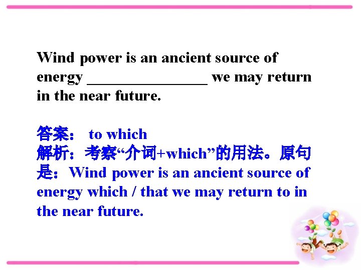 Wind power is an ancient source of energy ________ we may return in the