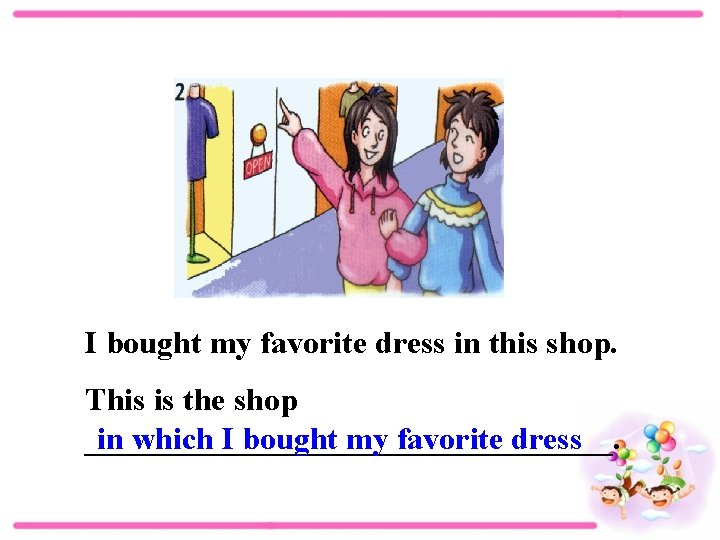 I bought my favorite dress in this shop. This is the shop _________________. in