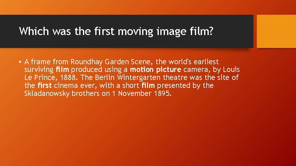Which was the first moving image film? • A frame from Roundhay Garden Scene,