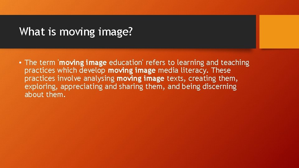 What is moving image? • The term 'moving image education' refers to learning and