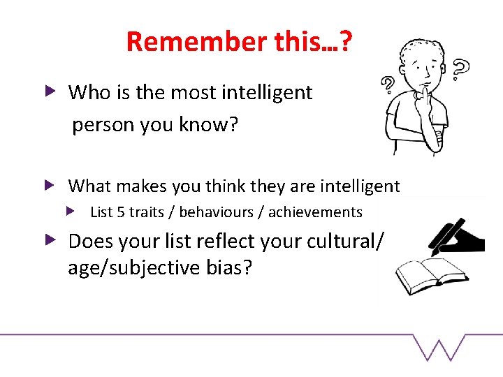 Remember this…? Who is the most intelligent person you know? What makes you think Remember this…? Who is the most intelligent person you know? What makes you think