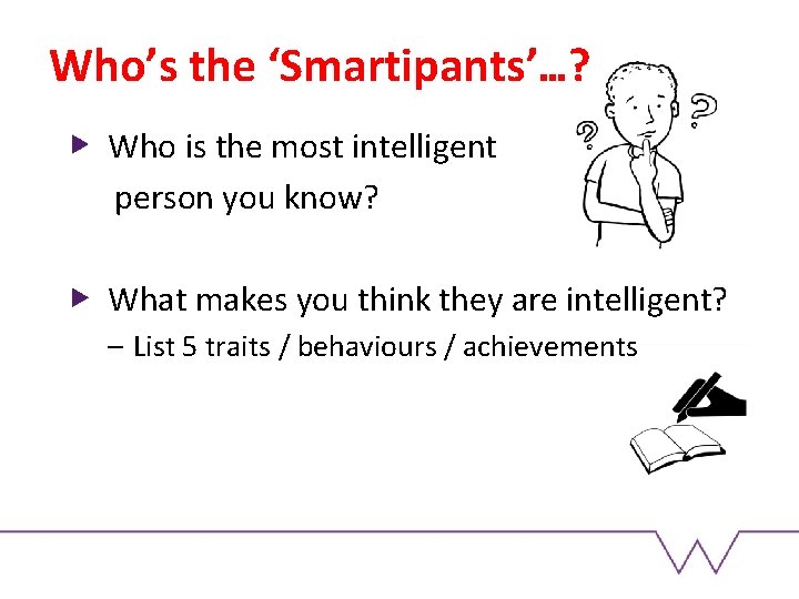 Who’s the ‘Smartipants’…? Who is the most intelligent person you know? What makes you Who’s the ‘Smartipants’…? Who is the most intelligent person you know? What makes you