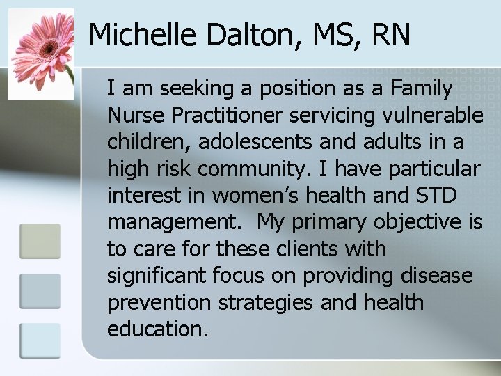 Michelle Dalton, MS, RN I am seeking a position as a Family Nurse Practitioner