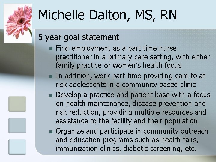 Michelle Dalton, MS, RN 5 year goal statement n n Find employment as a