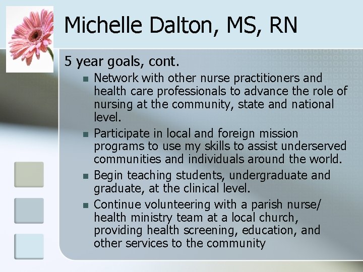 Michelle Dalton, MS, RN 5 year goals, cont. n n Network with other nurse