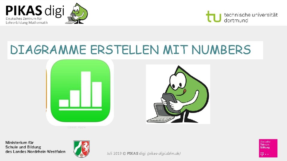 DIAGRAMME ERSTELLEN MIT NUMBERS Lizenz: Apple Juli 2019 © PIKAS digi (pikas-digi. dzlm. de)