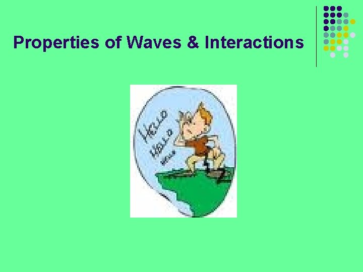 Properties of Waves & Interactions 