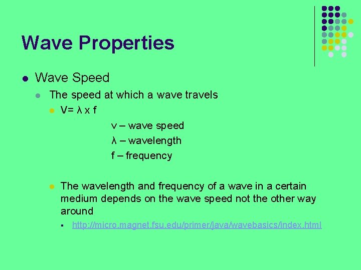 Wave Properties l Wave Speed l The speed at which a wave travels l