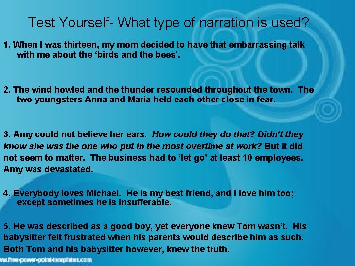 Test Yourself- What type of narration is used? 1. When I was thirteen, my