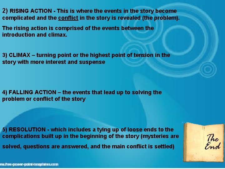 2) RISING ACTION - This is where the events in the story become complicated