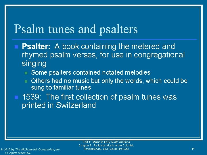 Psalm tunes and psalters n Psalter: A book containing the metered and rhymed psalm